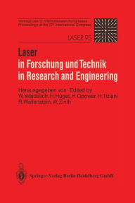 Title: Laser in Forschung und Technik / Laser in Research and Engineering: Vortrï¿½ge des 12. Internationalen Kongresses. Proceedings of the 12th International Congress. Laser 95, Author: Wilhelm Waidelich