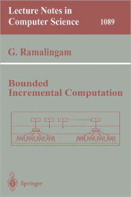 Title: Bounded Incremental Computation / Edition 1, Author: G. Ramalingam