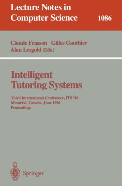 Intelligent Tutoring Systems: Third International Conference, ITS'96, Montreal, Canada, June 12-14, 1996. Proceedings / Edition 1