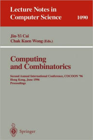 Title: Computing and Combinatorics: Second Annual International Conference, COCOON '96, Hong Kong, June 17-19, 1996. Proceedings / Edition 1, Author: Jin-Yi Cai