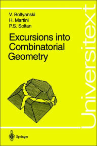 Title: Excursions into Combinatorial Geometry / Edition 1, Author: Vladimir Boltyanski