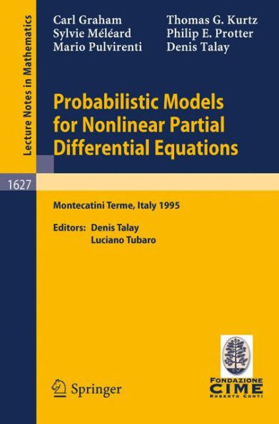 Probabilistic Models for Nonlinear Partial Differential Equations: Lectures given at the 1st Session of the Centro Internazionale Matematico Estivo (C.I.M.E.) held in Montecatini Terme, Italy, May 22-30, 1995 / Edition 1