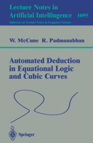 Title: Automated Deduction in Equational Logic and Cubic Curves / Edition 1, Author: William McCune