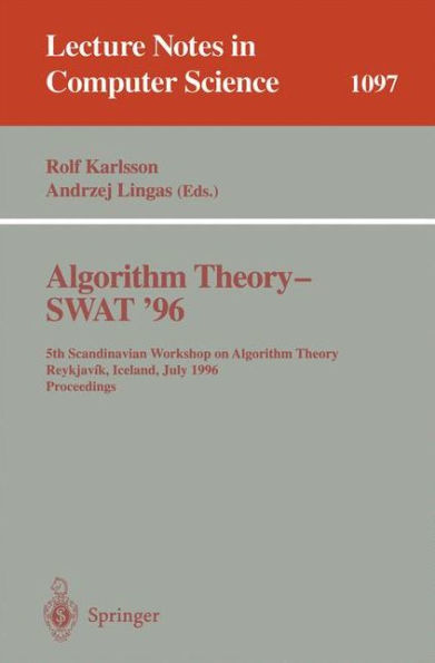 Algorithm Theory - SWAT '96: 5th Scandinavian Workshop on Algorithm Theory, Reykjavik, Iceland, July 1996. Proceedings / Edition 1