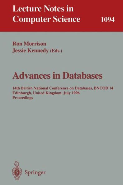 Advances in Databases: 14th British National Conference on Database, BNCOD 14 Edinburgh, UK, July 3 - 5, 1996. Proceedings / Edition 1