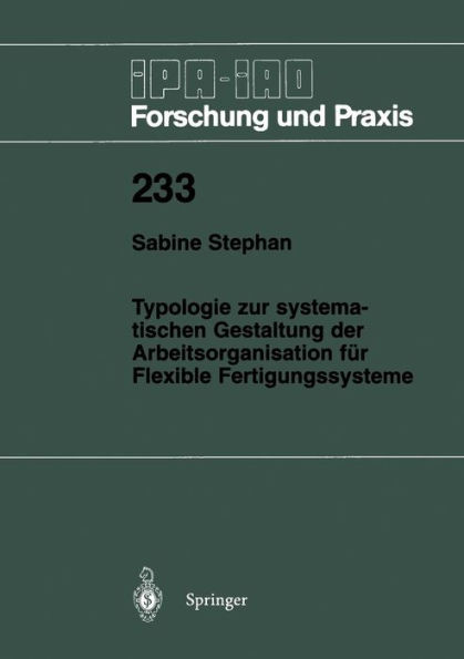 Typologie zur systematischen Gestaltung der Arbeitsorganisation fï¿½r Flexible Fertigungssysteme