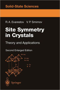Title: Site Symmetry in Crystals: Theory and Applications, Author: Robert A. Evarestov