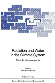 Title: Radiation and Water in the Climate System: Remote Measurements / Edition 1, Author: Ehrhard Raschke