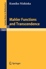 Title: Mahler Functions and Transcendence / Edition 1, Author: Kumiko Nishioka