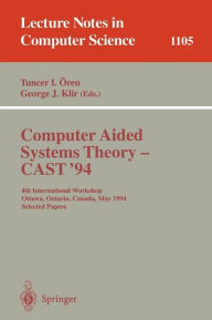 Title: Computer Aided Systems Theory - CAST '94: 4th International Workshop, Ottawa, Ontario, May 16 - 20, 1994. Selected Papers / Edition 1, Author: Tuncer I. Ören