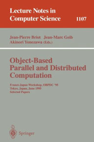 Title: Object-Based Parallel and Distributed Computation: France-Japan Workshop, OBPDC'95, Tokyo, Japan, June 21 - 23, 1995, Selected Papers / Edition 1, Author: Jean-Pierre Briot