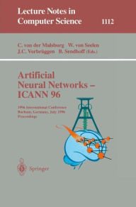 Title: Artificial Neural Networks - ICANN 96: 6th International Conference, Bochum, Germany, July 16 - 19, 1996. Proceedings, Author: Christoph von der Malsburg