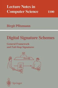 Title: Digital Signature Schemes: General Framework and Fail-Stop Signatures, Author: Birgit Pfitzmann