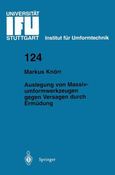 Auslegung von Massivumformwerkzeugen gegen Versagen durch Ermï¿½dung