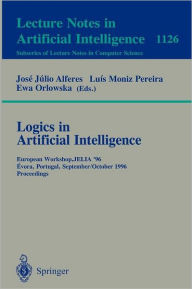 Title: Logics in Artificial Intelligence: European Workshop, JELIA '96, Evora, Portugal, September 30 - October 3, 1996, Proceedings / Edition 1, Author: Jose Julio Alferes