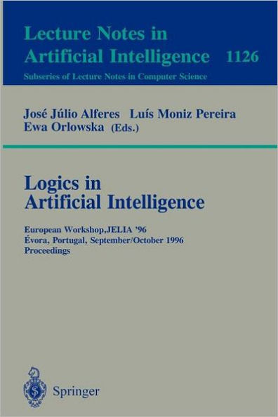 Logics in Artificial Intelligence: European Workshop, JELIA '96, Evora, Portugal, September 30 - October 3, 1996, Proceedings / Edition 1