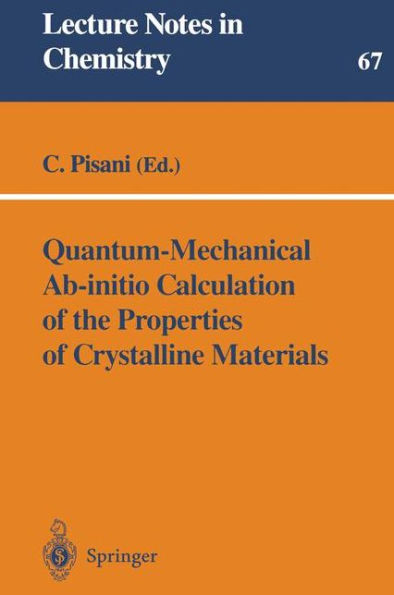 Quantum-Mechanical Ab-initio Calculation of the Properties of Crystalline Materials / Edition 1