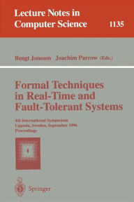 Title: Formal Techniques in Real-Time and Fault-Tolerant Systems: 4th International Symposium, Uppsala, Sweden, September 9 - 13, 1996, Proceedings / Edition 1, Author: Bengt Jonsson