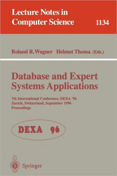 Database and Expert Systems Applications: 7th International Conference, DEXA '96, Zurich, Switzerland, September 9 - 13 , 1996. Proceedings