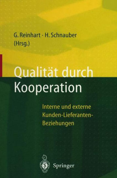 Qualität durch Kooperation: Interne und externe Kunden-Lieferanten-Beziehungen / Edition 1