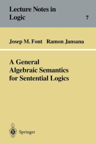 Title: A General Algebraic Semantics for Sentential Logics, Author: Josep M. Font