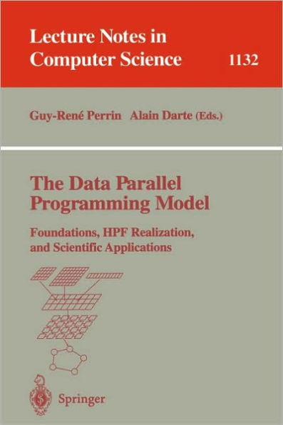 The Data Parallel Programming Model: Foundations, HPF Realization, and Scientific Applications / Edition 1
