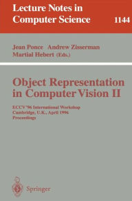 Title: Object Representation in Computer Vision II: ECCV '96 International Workshop, Cambridge, UK, April 13 - 14, 1996. Proceedings, Author: Jean Ponce