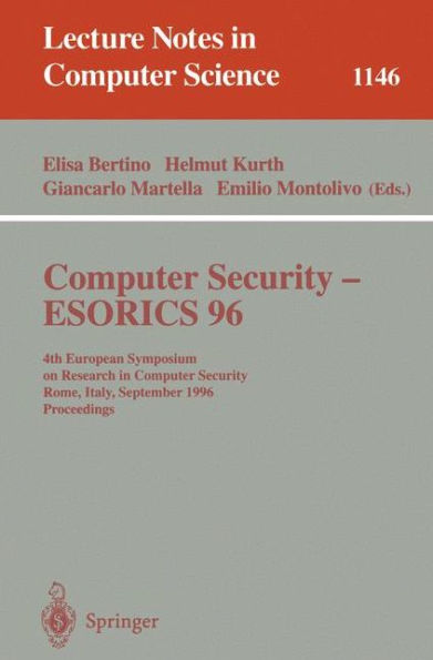 Computer Security - ESORICS 96: 4th European Symposium on Research in Computer Security, Rome, Italy, September 25 - 27, 1996, Proceedings / Edition 1