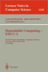 Title: Dependable Computing - EDCC-2: Second European Dependable Computing Conference, Taormina, Italy, October 2 - 4, 1996. Proceedings / Edition 1, Author: Andrzej Hlawiczka