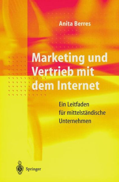 Marketing und Vertrieb mit dem Internet: Ein Leitfaden für mittelständische Unternehmen