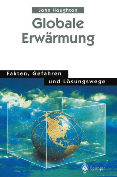 Globale Erwärmung: Fakten, Gefahren und Lösungswege