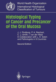 Title: Histological Typing of Cancer and Precancer of the Oral Mucosa: In Collaboration with L.H.Sobin and Pathologists in 9 Countries / Edition 2, Author: J.J. Pindborg