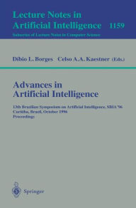 Title: Advances in Artificial Intelligence: 13th Brazilian Symposium on Artificial Intelligence, SBIA'96 Curitiba, Brazil, October 23 - 25, 1996; Proceedings / Edition 1, Author: Dibio L. Borges