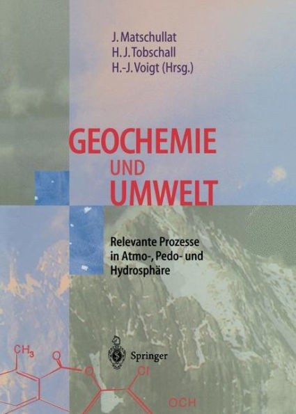 Geochemie und Umwelt: Relevante Prozesse in Atmo-, Pedo- und Hydrosphï¿½re / Edition 1
