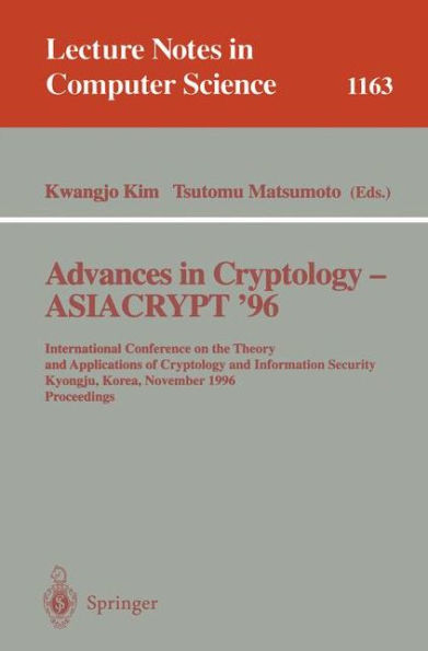 Advances in Cryptology - ASIACRYPT '96: International Conference on the Theory and Applications of Crypotology and Information Security, Kyongju, Korea, November 3 - 7, 1996, Proceedings / Edition 1