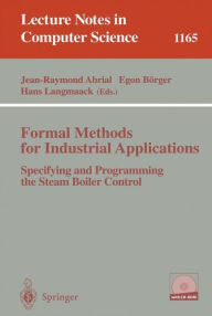 Title: Formal Methods for Industrial Applications: Specifying and Programming the Steam Boiler Control, Author: Jean-Raymond Abrial