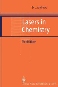 Title: Lasers in Chemistry / Edition 3, Author: David L. Andrews