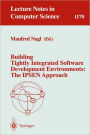 Building Tightly Integrated Software Development Environments: The IPSEN Approach / Edition 1