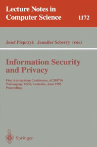 Title: Information Security and Privacy: First Australasian Conference, ACISP '96, Wollongong, NSW, Australia, June 24 - 26, 1996, Proceedings / Edition 1, Author: Josef Pieprzyk