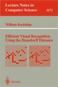 Title: Efficient Visual Recognition Using the Hausdorff Distance / Edition 1, Author: William Rucklidge