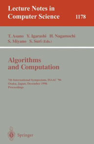 Title: Algorithms and Computation: 7th International Symposium, ISAAC '96, Osaka, Japan, December 16 - 18, 1996, Proceedings / Edition 1, Author: Tetsuo Asano