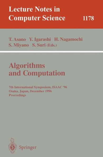 Algorithms and Computation: 7th International Symposium, ISAAC '96, Osaka, Japan, December 16 - 18, 1996, Proceedings / Edition 1
