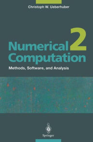Title: Numerical Computation 2: Methods, Software, and Analysis / Edition 1, Author: Christoph W. Ueberhuber