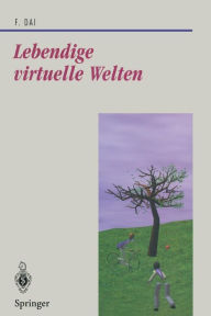 Title: Lebendige virtuelle Welten: Physikalisch-basierte Modelle in Computeranimation und virtueller Realitï¿½t, Author: Fan Dai