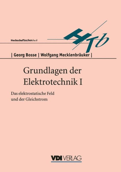 Grundlagen der Elektrotechnik I: Das elektrostatische Feld und der Gleichstrom