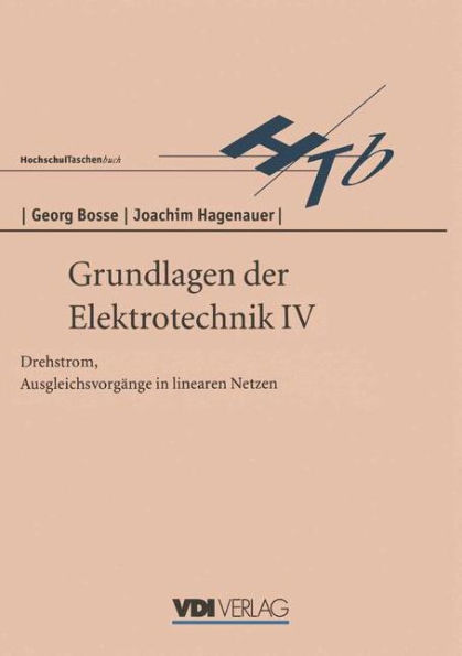 Grundlagen der Elektrotechnik IV: Drehstrom, Ausgleichsvorgänge in linearen Netzen