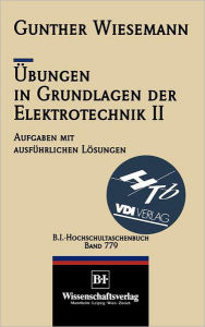 Title: Übungen in Grundlagen der Elektrotechnik II: Das Magnetfeld und die elektromagnetische Induktion, Author: Gunther Wiesemann