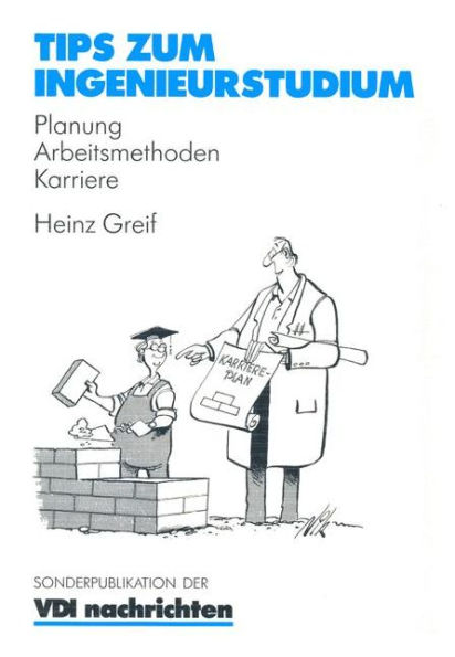 Tips zum Ingenieurstudium: Planung - Arbeitsmethoden - Karriere