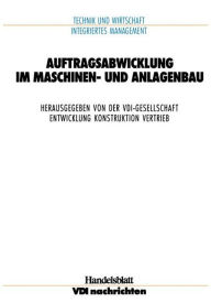 Title: Auftragsabwicklung im Maschinen- und Anlagebau, Author: VDI-Gesellschaft Entwicklung Konstruktion Vertrieb