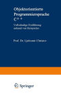 Objektorientierte Programmiersprache C++: Vollständige Einführung anhand von Beispielen